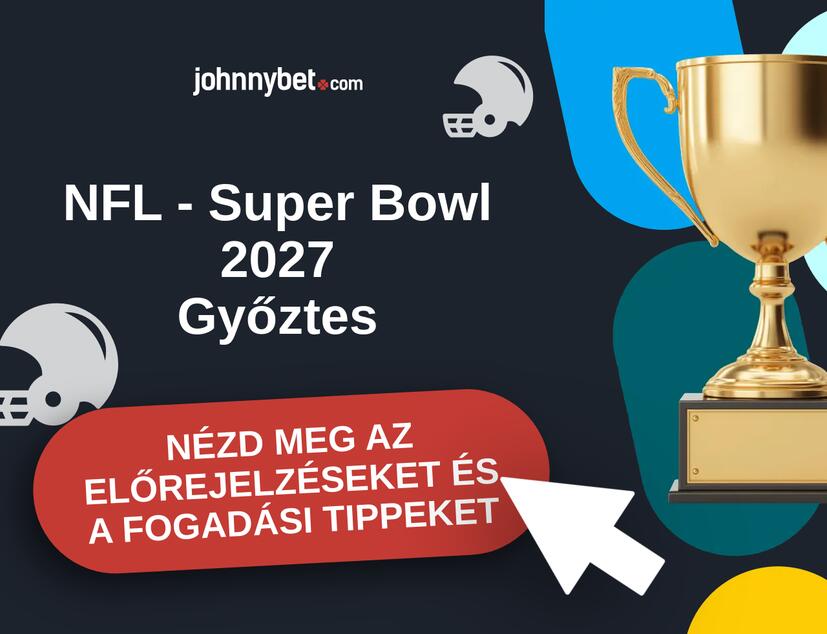 NFL - Super Bowl 2027 előrejelzések és fogadási tippek