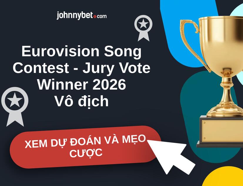Eurovision Song Contest - Jury Vote Winner 2026 Nhận định và mẹo cược