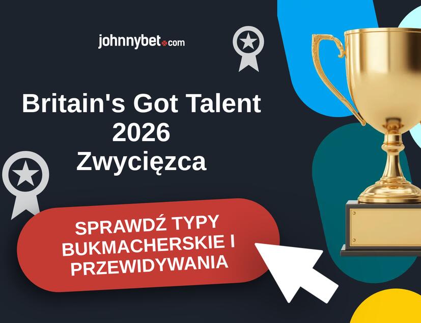 Britain's Got Talent 2026 Typy Bukmacherskie i Przewidywania