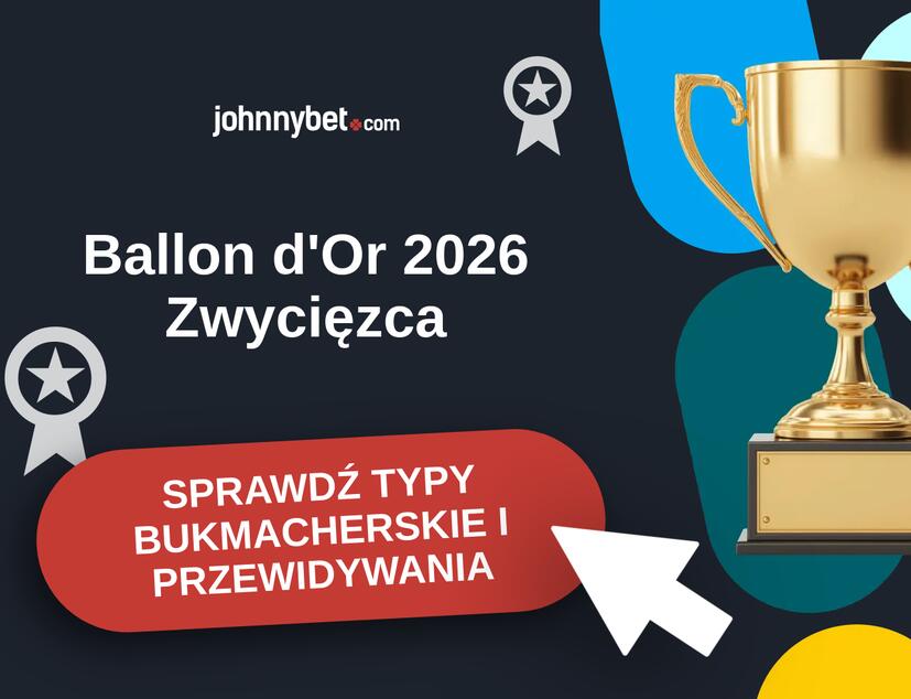 Ballon d'Or 2026 Typy Bukmacherskie i Przewidywania