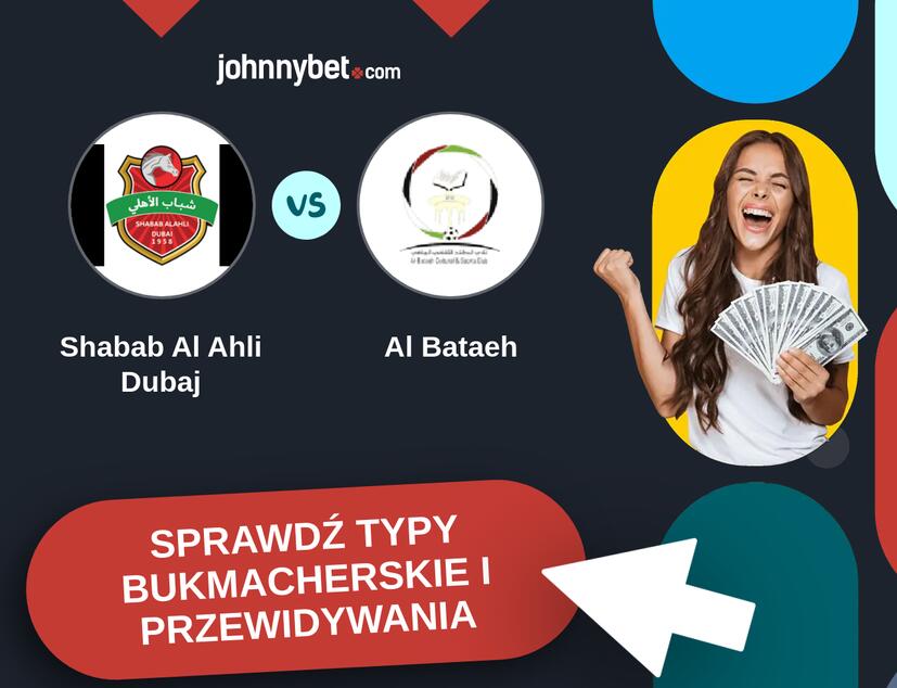 Shabab Al Ahli Dubaj - Al Bataeh Typy Bukmacherskie i Przewidywania