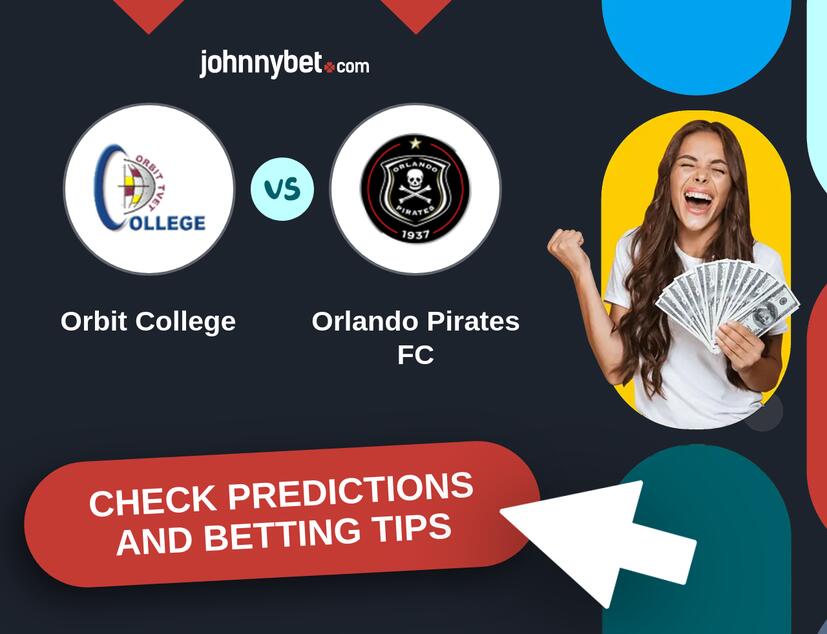 Orbit College - Orlando Pirates FC Predictions and Betting Tips
