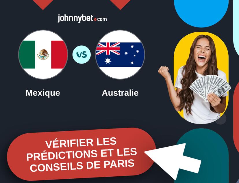 Mexique - Australie Prédictions et Conseils de Paris