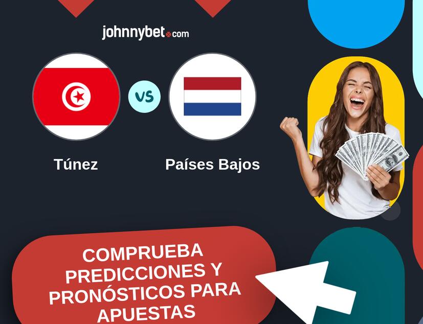 Túnez - Países Bajos Pronósticos y Consejos de Apuestas