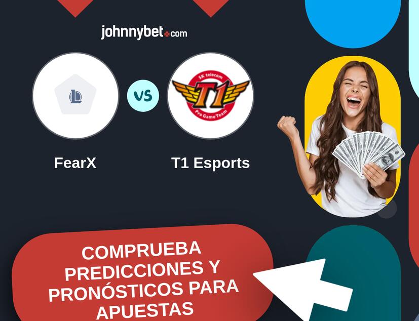 FearX - T1 Esports Pronósticos y Consejos de Apuestas