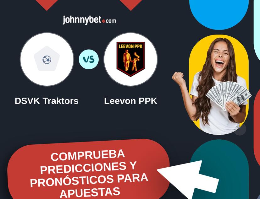 DSVK Traktors - Leevon PPK Pronósticos y Consejos de Apuestas