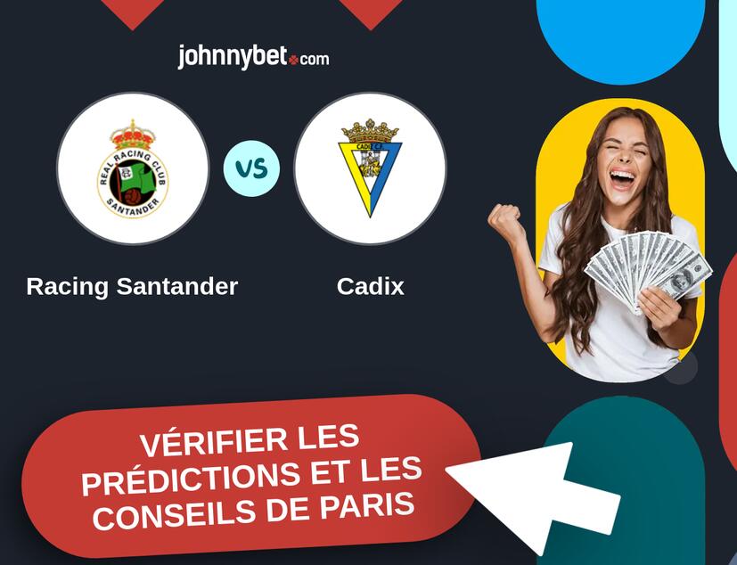 Racing Santander - Cadix Prédictions et Conseils de Paris