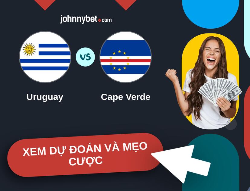 Uruguay - Cape Verde Nhận định và mẹo cược
