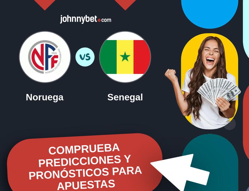 Noruega - Senegal Pronósticos y Consejos de Apuestas
