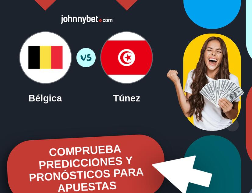 Bélgica - Túnez Pronósticos y Consejos de Apuestas