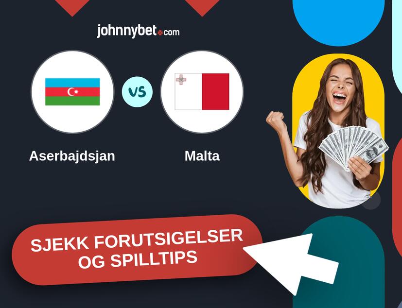 Aserbajdsjan - Malta Prediksjoner og Spilltips