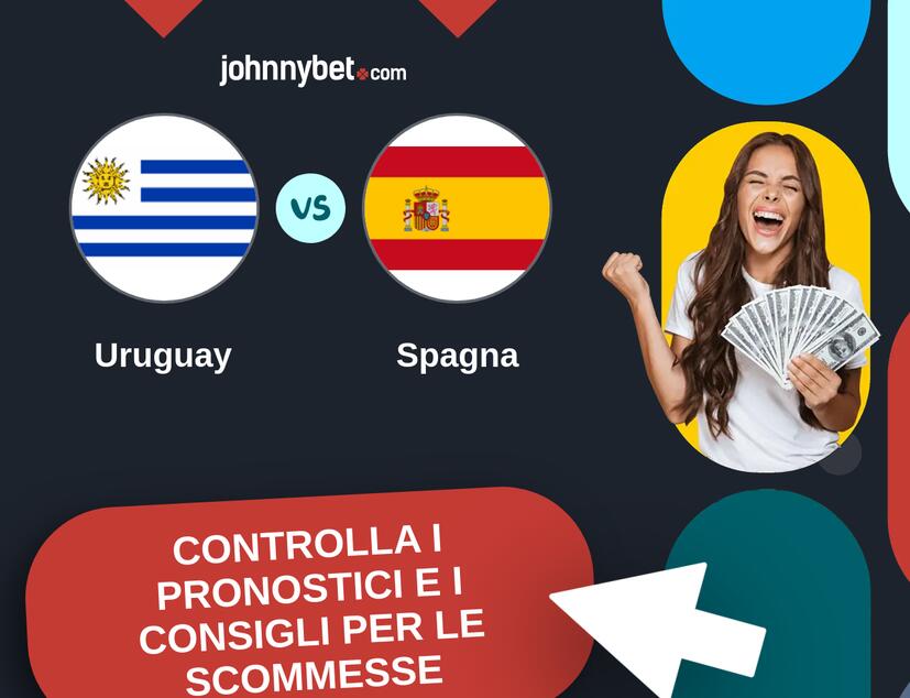 Uruguay - Spagna Pronostici e Consigli Scommesse