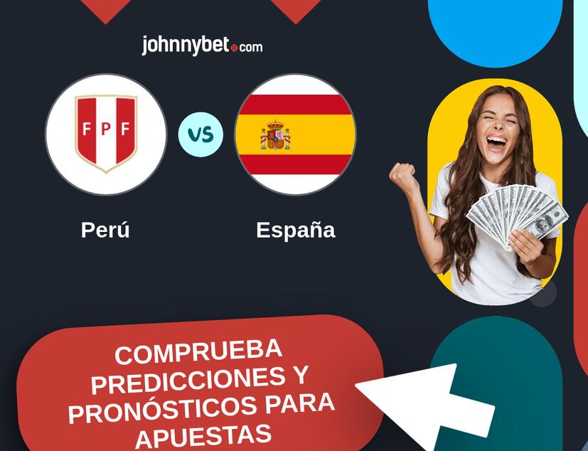 Perú - España Pronósticos y Consejos de Apuestas