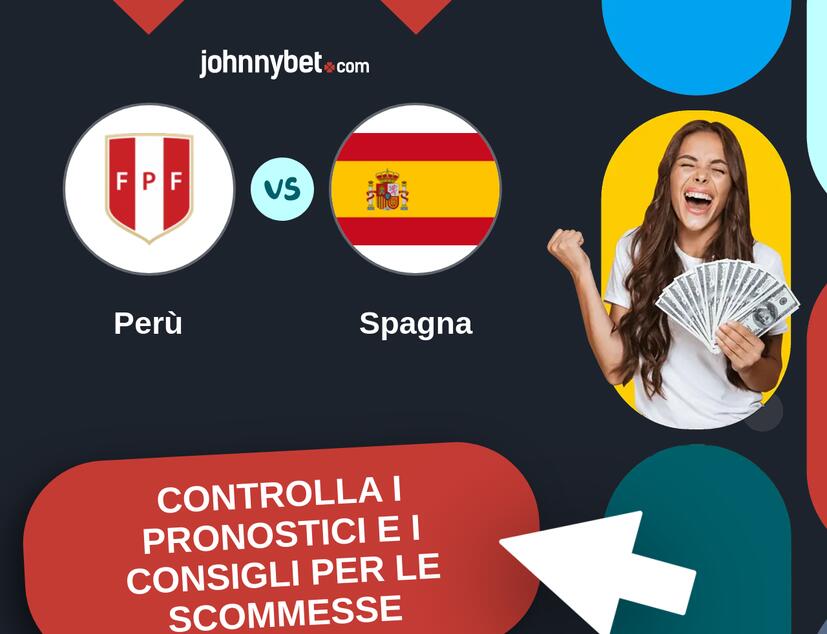 Perù - Spagna Pronostici e Consigli Scommesse