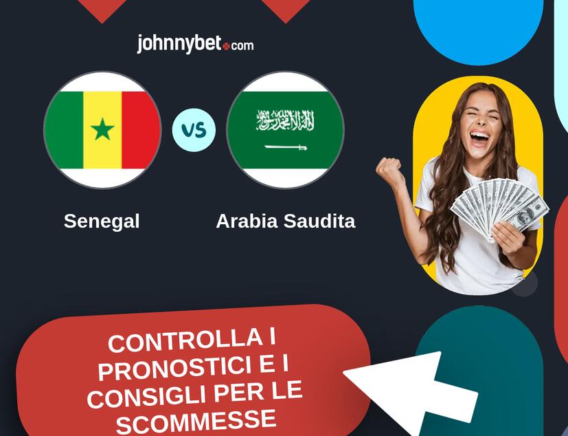 Senegal - Arabia Saudita Pronostici e Consigli Scommesse