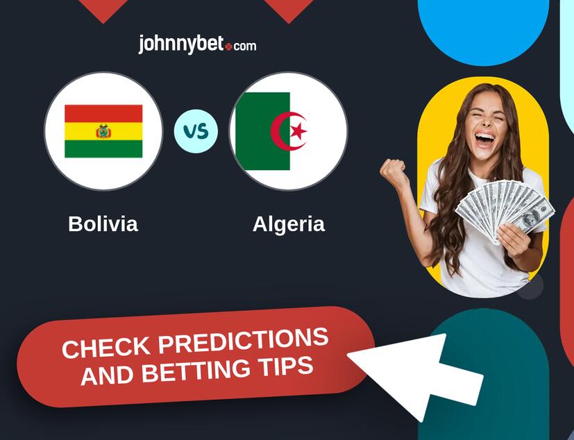 Bolivia - Algeria Predictions and Betting Tips