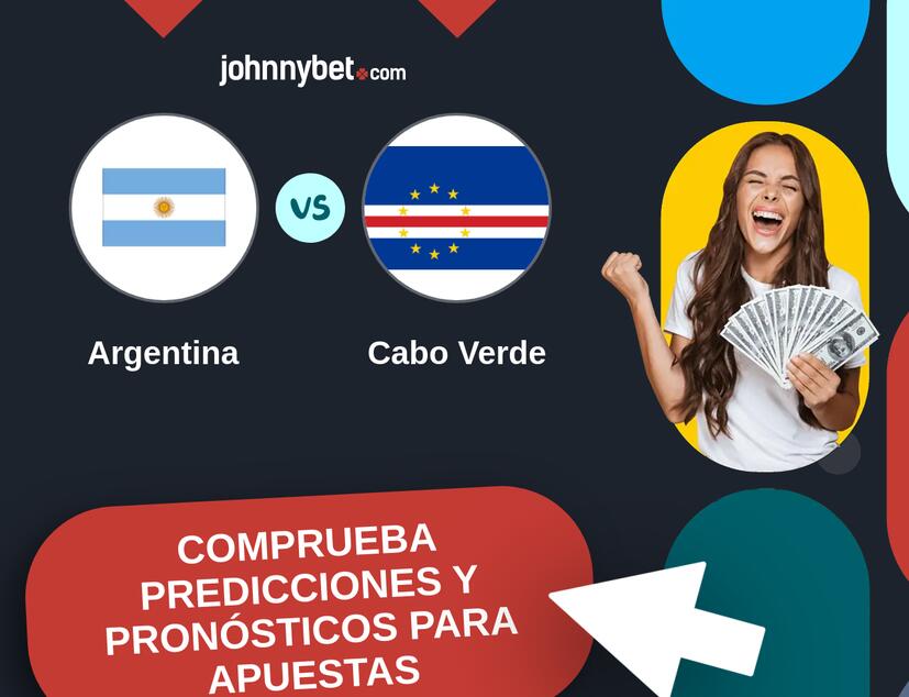 Argentina - Cabo Verde Pronósticos y Consejos de Apuestas
