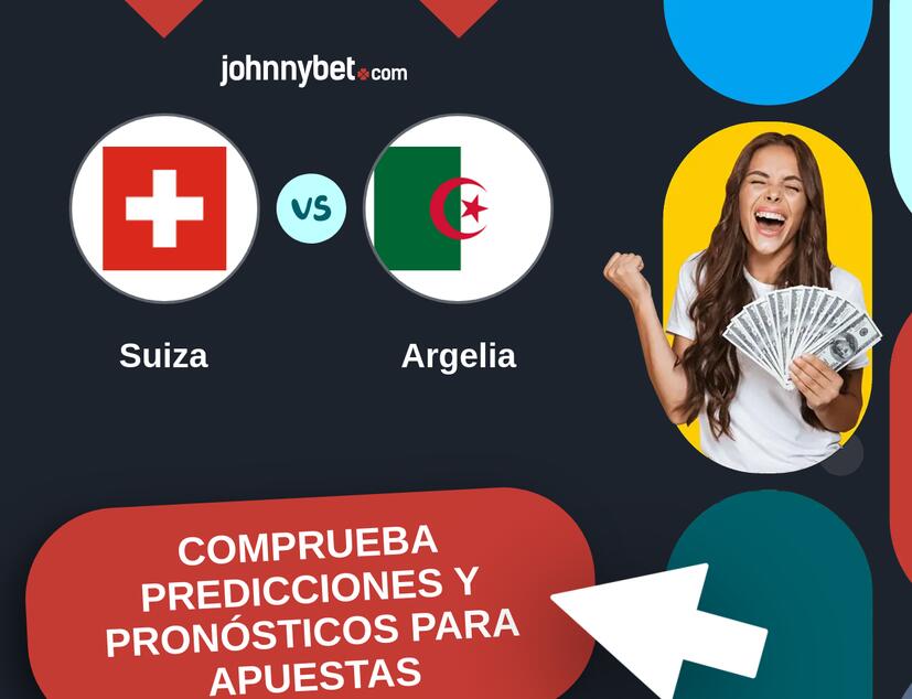 Suiza - Argelia Pronósticos y Consejos de Apuestas