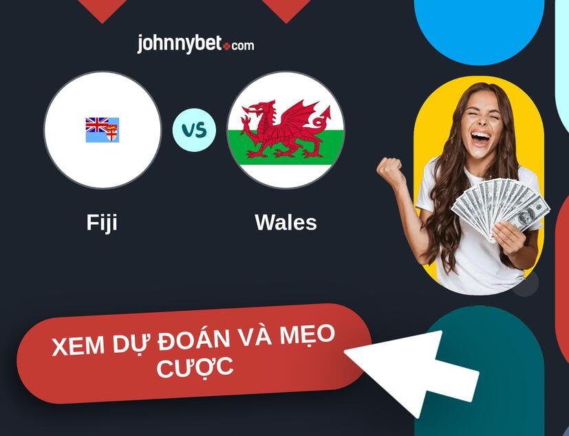 Fiji - Wales Nhận định và mẹo cược