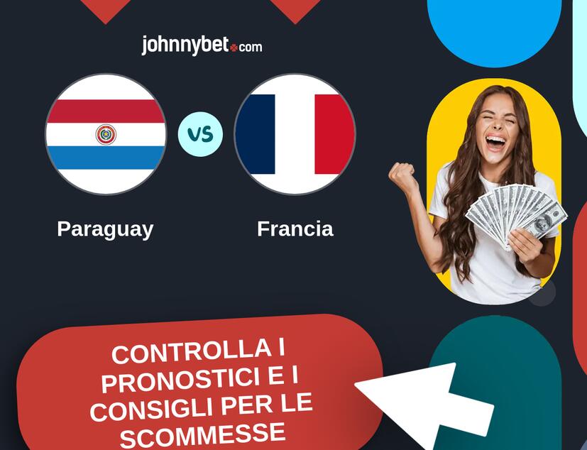 Paraguay - Francia Pronostici e Consigli Scommesse
