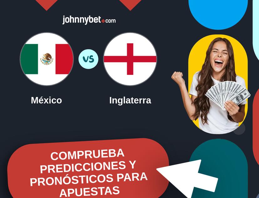 México - Inglaterra Pronósticos y Consejos de Apuestas