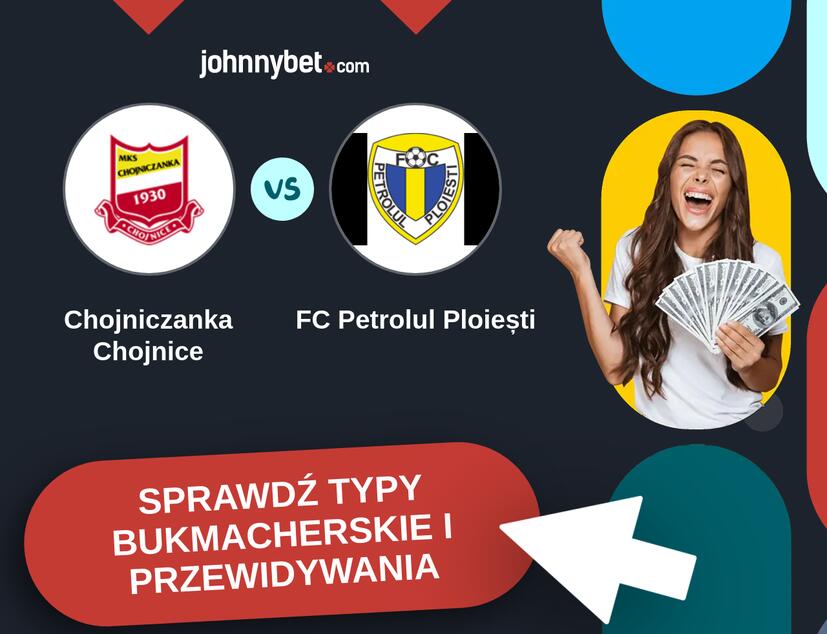 Chojniczanka Chojnice - FC Petrolul Ploiești Typy Bukmacherskie i Przewidywania