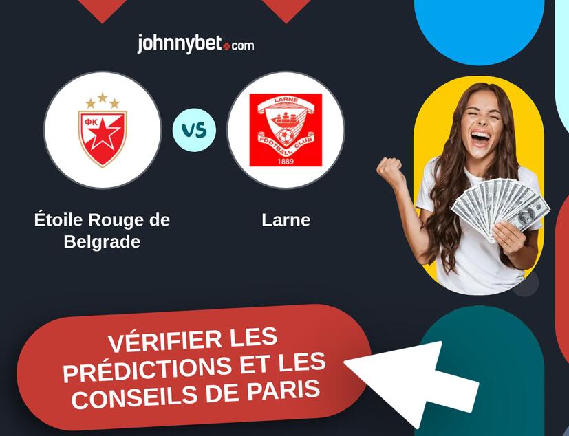 Étoile Rouge de Belgrade - Larne Prédictions et Conseils de Paris