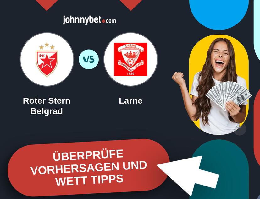 Roter Stern Belgrad - Larne Vorhersagen und Wett Tipps