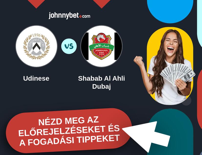 Udinese - Shabab Al Ahli Dubaj előrejelzések és fogadási tippek