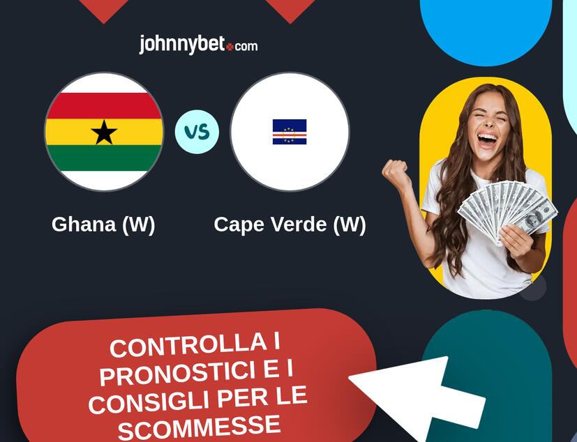 Ghana (W) - Cape Verde (W) Pronostici e Consigli Scommesse