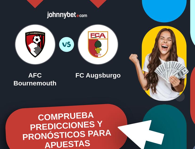 AFC Bournemouth - FC Augsburgo Pronósticos y Consejos de Apuestas