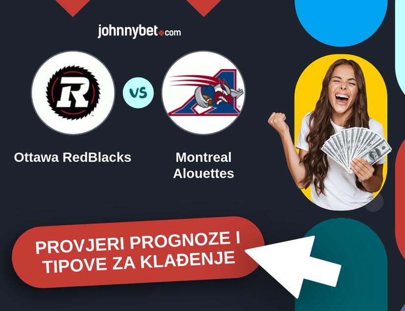 Ottawa RedBlacks - Montreal Alouettes Tipovi i prognoze