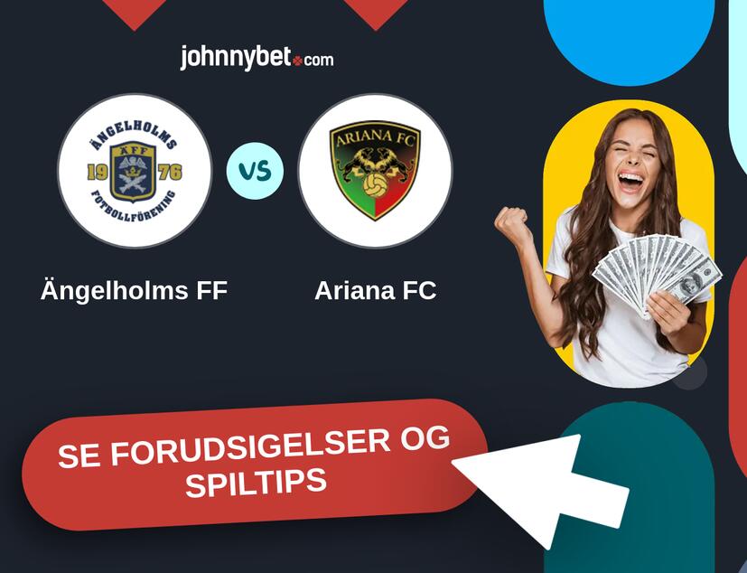 Ängelholms FF - Ariana FC Forudsigelser og Spiltips