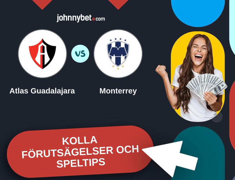 Atlas Guadalajara - Monterrey Förutsägelser och Speltips