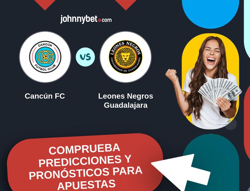 Cancún FC - Leones Negros Guadalajara Pronósticos y Consejos de Apuestas