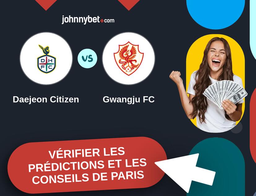 Daejeon Citizen - Gwangju FC Prédictions et Conseils de Paris