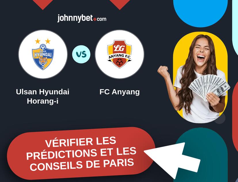 Ulsan Hyundai Horang-i - FC Anyang Prédictions et Conseils de Paris