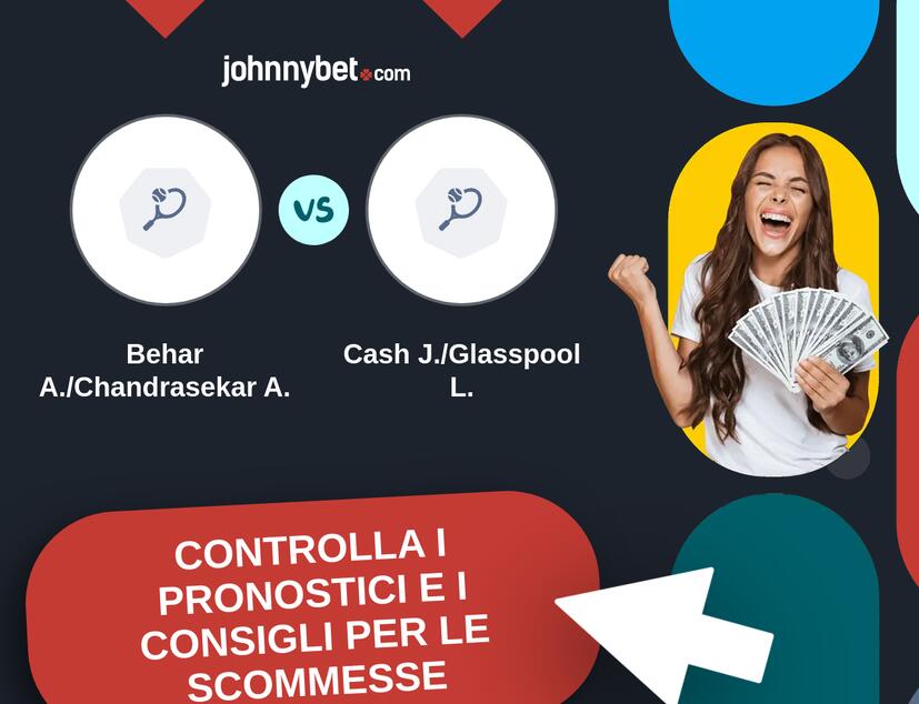 Behar A./Chandrasekar A. - Cash J./Glasspool L. Pronostici e Consigli Scommesse