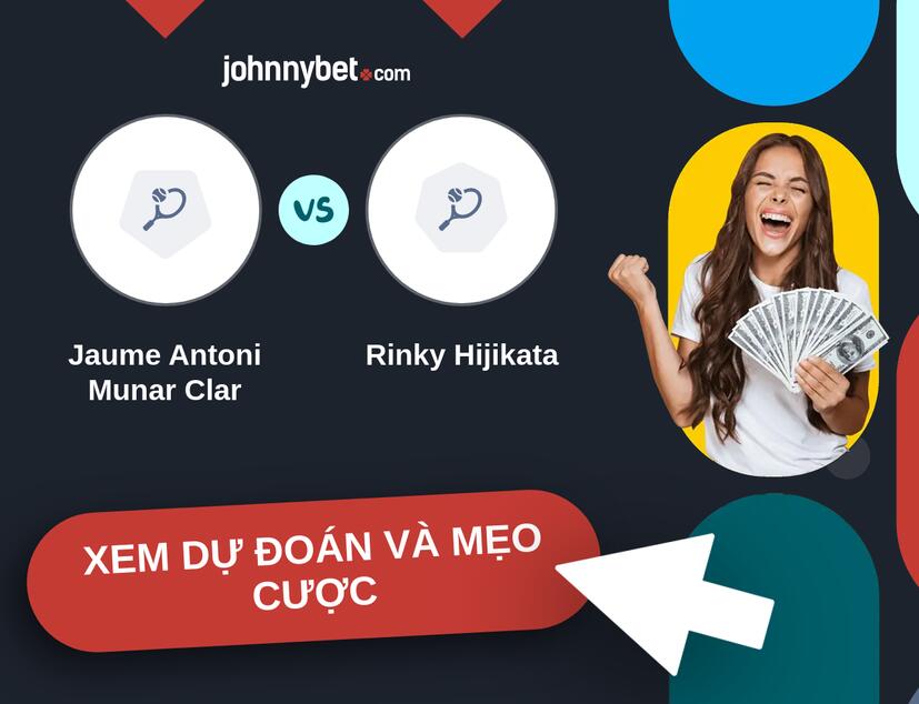 Jaume Antoni Munar Clar - Rinky Hijikata Nhận định và mẹo cược