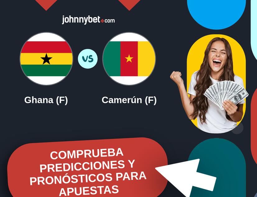 Ghana (F) - Camerún (F) Pronósticos y Consejos de Apuestas