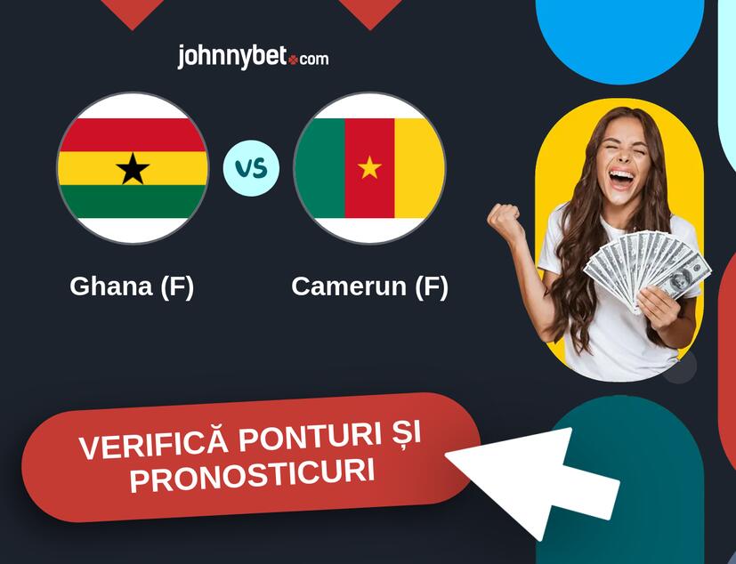 Ghana (F) - Camerun (F) Predicțiile și Sfaturile de pariu 
