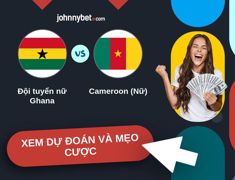 Đội tuyển nữ Ghana - Cameroon (Nữ) Nhận định và mẹo cược