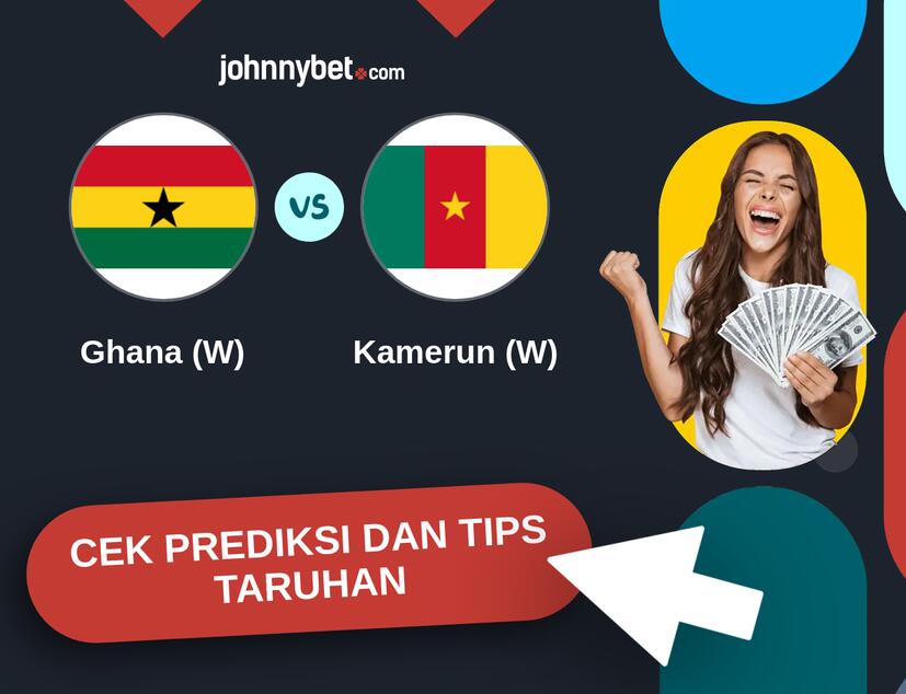 Ghana (W) - Kamerun (W) Prediksi dan Tips Taruhan