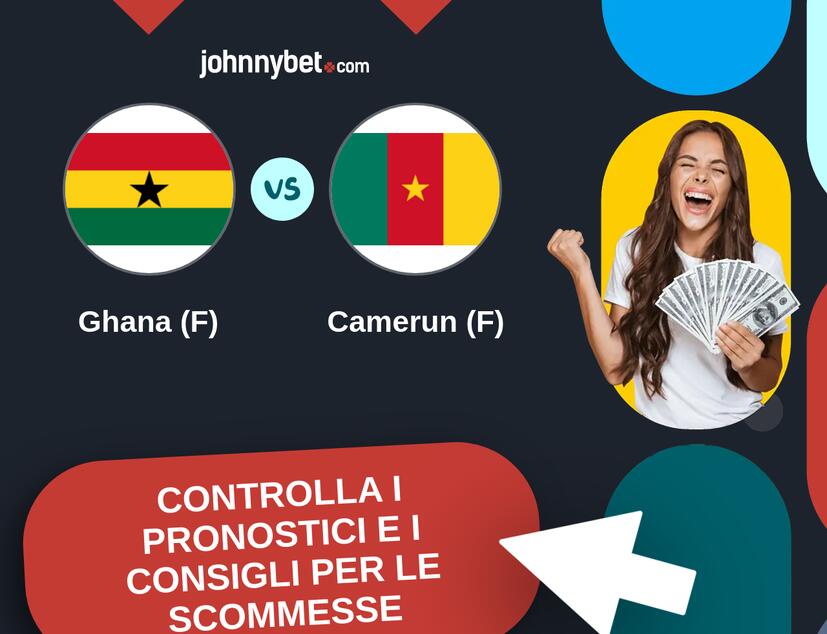 Ghana (F) - Camerun (F) Pronostici e Consigli Scommesse