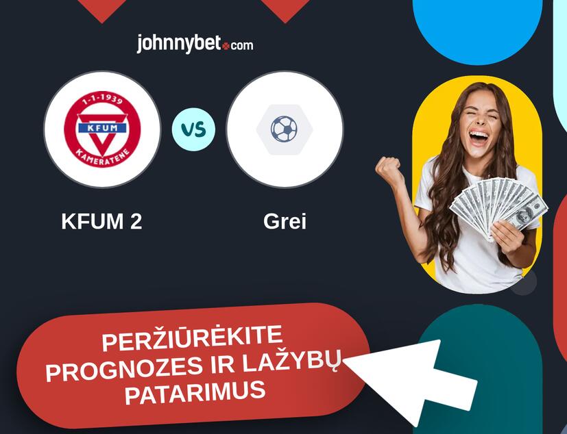 KFUM 2 - Grei Prognozės ir Statymų Patarimai