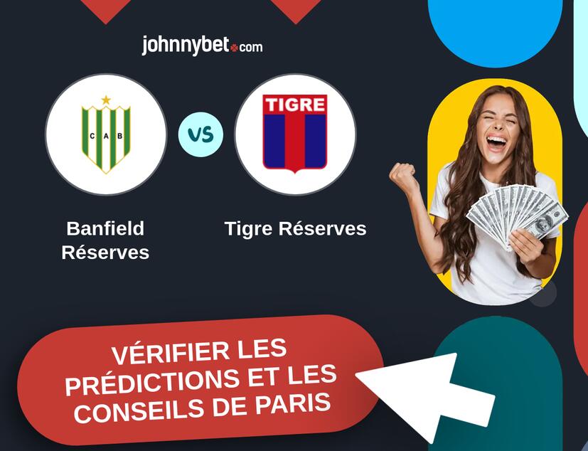 Banfield Réserves - Tigre Réserves Prédictions et Conseils de Paris
