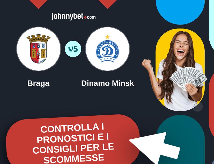 Braga - Dinamo Minsk Pronostici e Consigli Scommesse