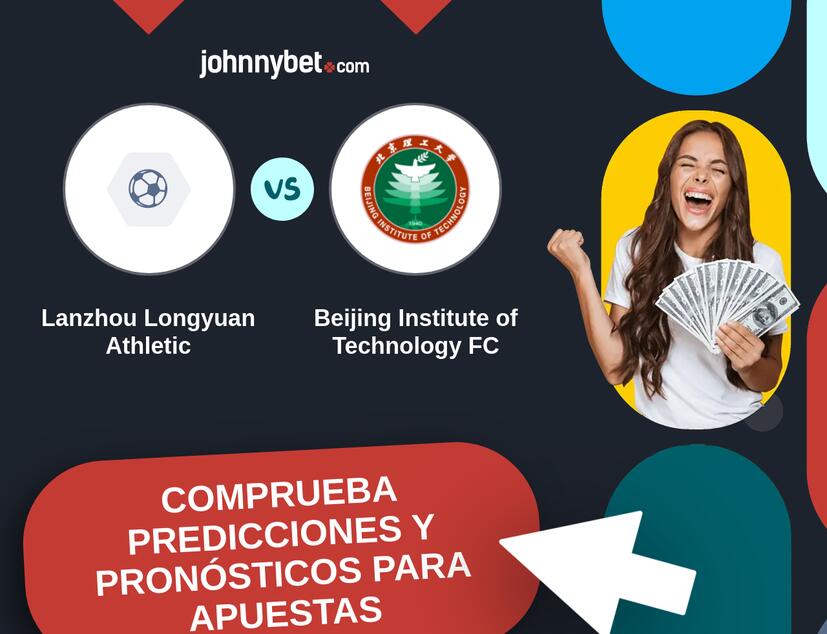 Lanzhou Longyuan Athletic - Beijing Institute of Technology FC Pronósticos y Consejos de Apuestas