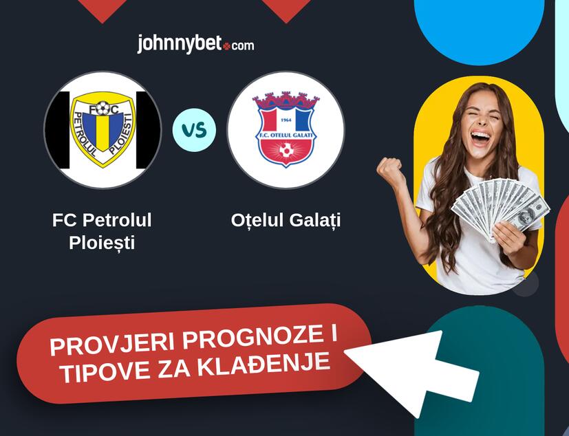 FC Petrolul Ploiești - Oțelul Galați Tipovi i prognoze