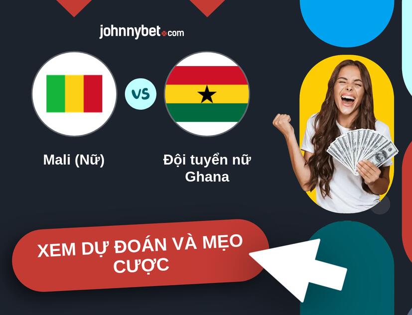 Mali (Nữ) - Đội tuyển nữ Ghana Nhận định và mẹo cược